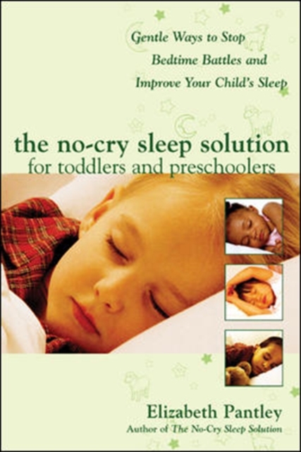 The No-Cry Sleep Solution for Toddlers and Preschoolers: Gentle Ways to Stop Bedtime Battles and Improve Your Child’s Sleep, Paperback / softback Book