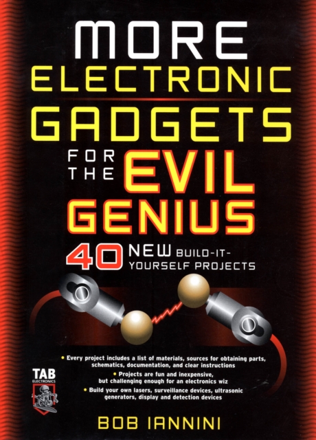MORE Electronic Gadgets for the Evil Genius : 40 NEW Build-it-Yourself Projects, EPUB eBook