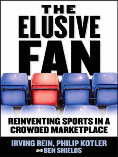 The Elusive Fan: Reinventing Sports in a Crowded Marketplace, EPUB eBook