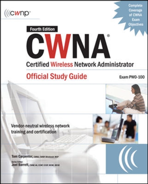 CWNA Certified Wireless Network Administrator Official Study Guide (Exam PW0-100), Fourth Edition, EPUB eBook