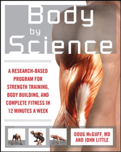 Body by Science : A Research Based Program to Get the Results You Want in 12 Minutes a Week, EPUB eBook