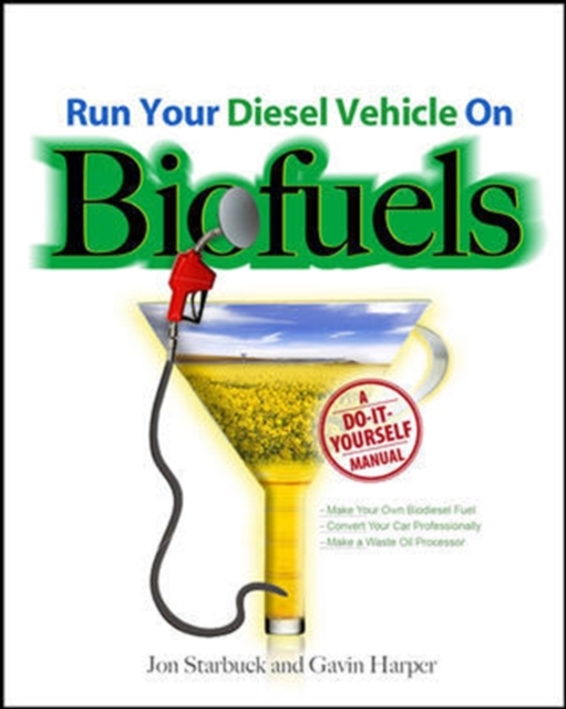 Run Your Diesel Vehicle on Biofuels: A Do-It-Yourself Manual : A Do-It-Yourself Manual, EPUB eBook