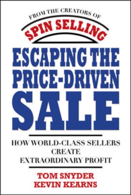 Escaping the Price-Driven Sale: How World Class Sellers Create Extraordinary Profit, EPUB eBook