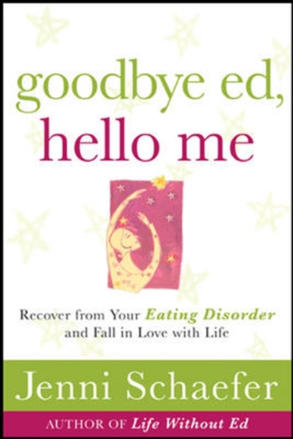 Goodbye Ed, Hello Me: Recover from Your Eating Disorder and Fall in Love with Life, EPUB eBook