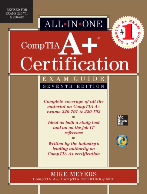 CompTIA A+ Certification All-in-One Exam Guide, Seventh Edition (Exams 220-701 & 220-702), EPUB eBook