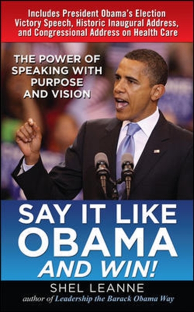 Say It Like Obama and WIN!: The Power of Speaking with Purpose and Vision, EPUB eBook