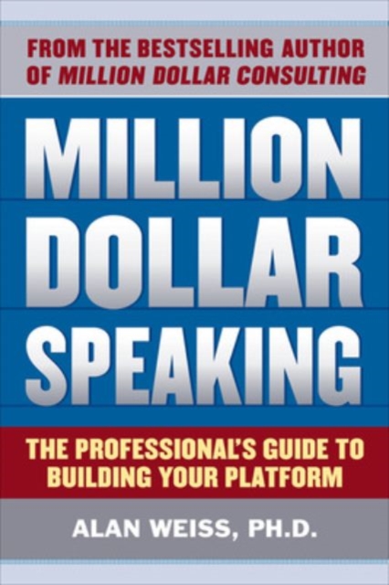 Million Dollar Speaking: The Professional's Guide to Building Your Platform, EPUB eBook