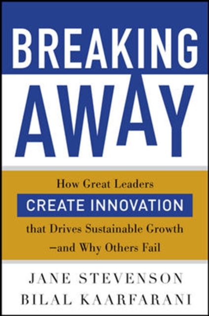 Breaking Away: How Great Leaders Create Innovation that Drives Sustainable Growth--and Why Others Fail, EPUB eBook