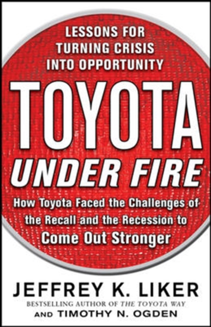 Toyota Under Fire: Lessons for Turning Crisis into Opportunity, EPUB eBook