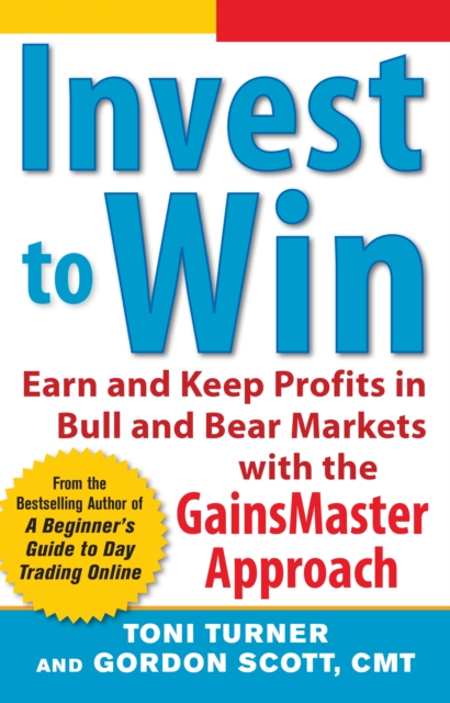 Invest to Win:  Earn & Keep Profits in Bull & Bear Markets with the GainsMaster Approach, EPUB eBook