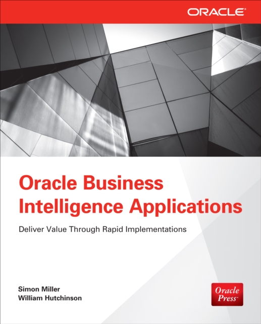 Oracle Business Intelligence Applications : Deliver Value Through Rapid Implementations, EPUB eBook