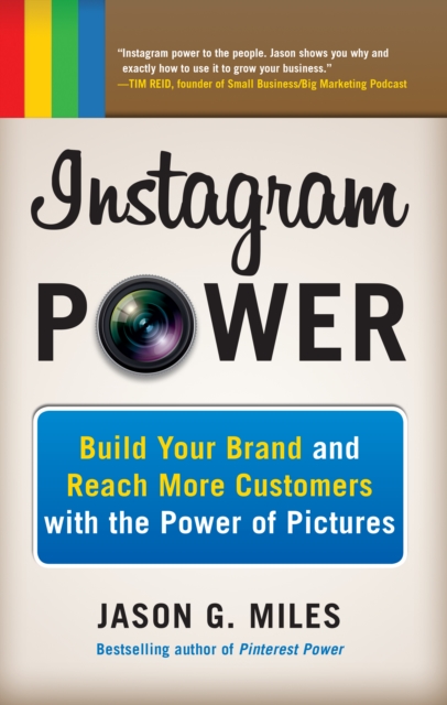 Instagram Power: Build Your Brand and Reach More Customers with the Power of Pictures, EPUB eBook