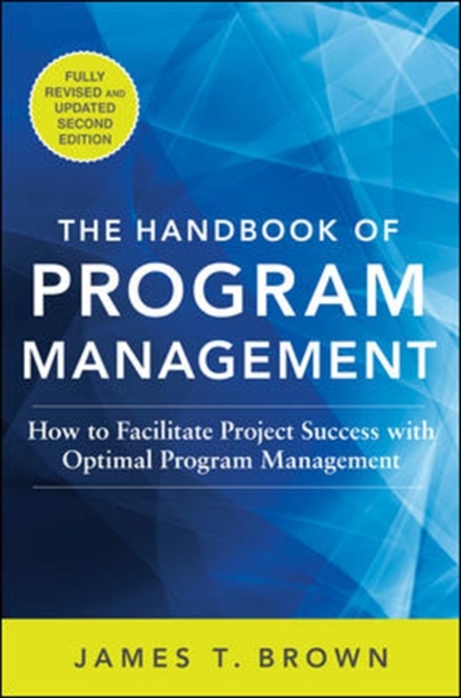 The Handbook of Program Management: How to Facilitate Project Success with Optimal Program Management, Second Edition, Hardback Book