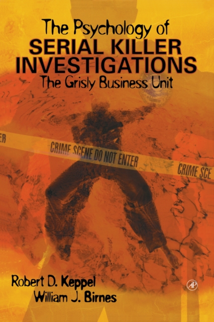 The Psychology of Serial Killer Investigations : The Grisly Business Unit, EPUB eBook