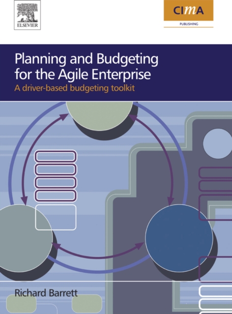 Planning and Budgeting for the Agile Enterprise : A driver-based budgeting toolkit, PDF eBook