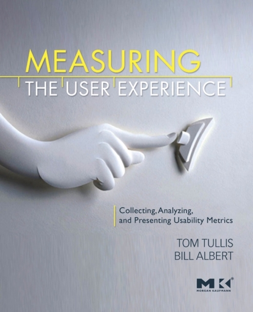 Measuring the User Experience : Collecting, Analyzing, and Presenting Usability Metrics, PDF eBook
