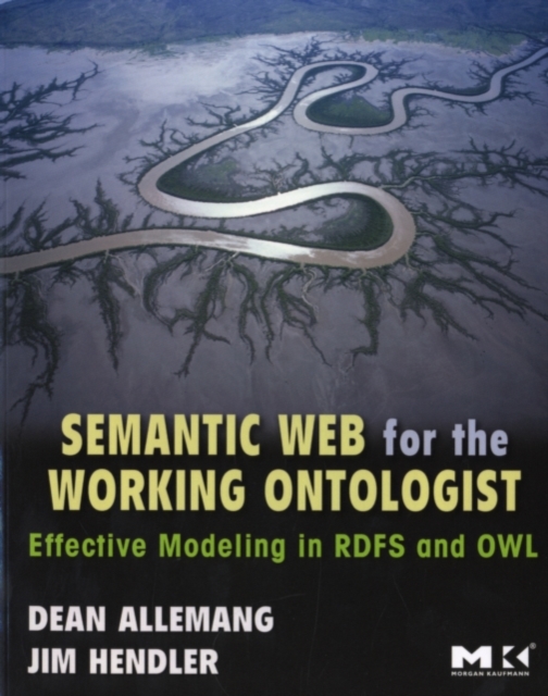 Semantic Web for the Working Ontologist : Effective Modeling in RDFS and OWL, PDF eBook