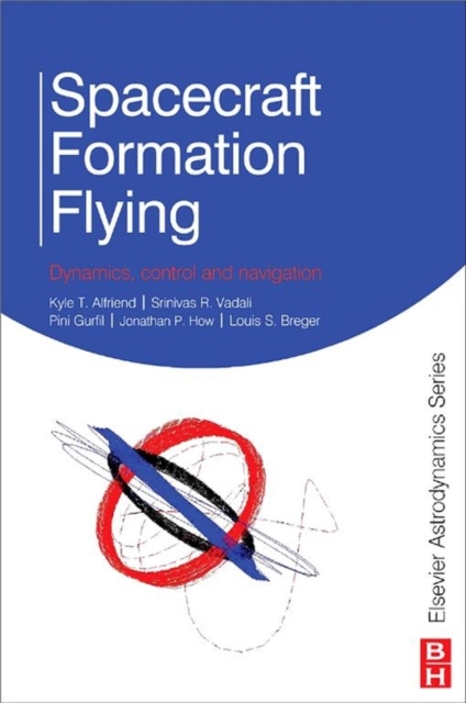 Spacecraft Formation Flying : Dynamics, Control and Navigation, EPUB eBook