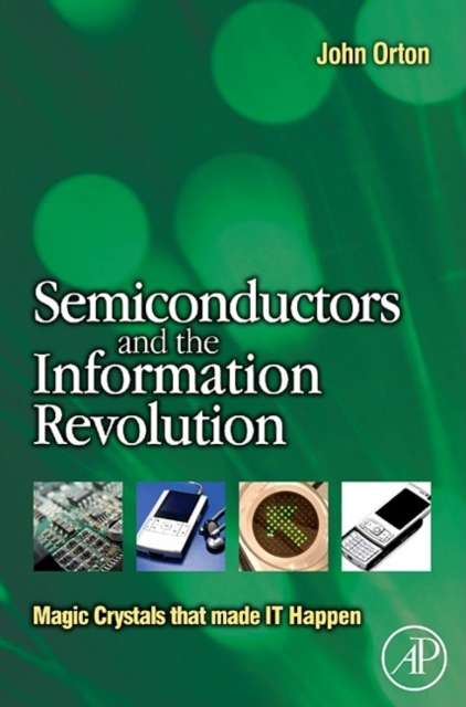 Semiconductors and the Information Revolution : Magic Crystals that made IT Happen, EPUB eBook