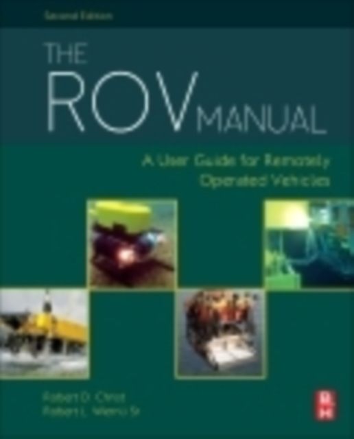 The ROV Manual : A User Guide for Remotely Operated Vehicles, Hardback Book
