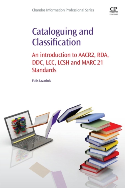 Cataloguing and Classification : An introduction to AACR2, RDA, DDC, LCC, LCSH and MARC 21 Standards, Paperback / softback Book
