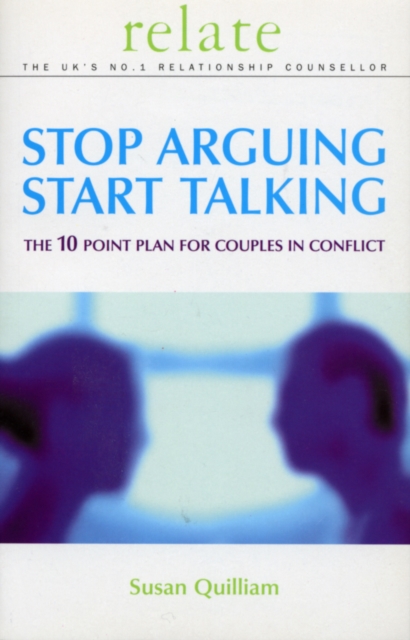 Stop Arguing, Start Talking : The 10 Point Plan for Couples in Conflict, Paperback / softback Book
