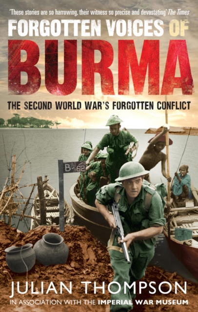 Forgotten Voices of Burma : The Second World War's Forgotten Conflict, Paperback / softback Book