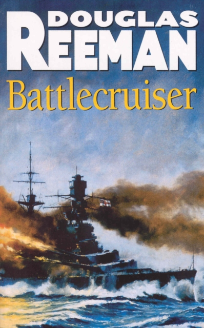 Battlecruiser : an adrenaline-fuelled, all-action naval adventure from the master storyteller of the sea, Paperback / softback Book