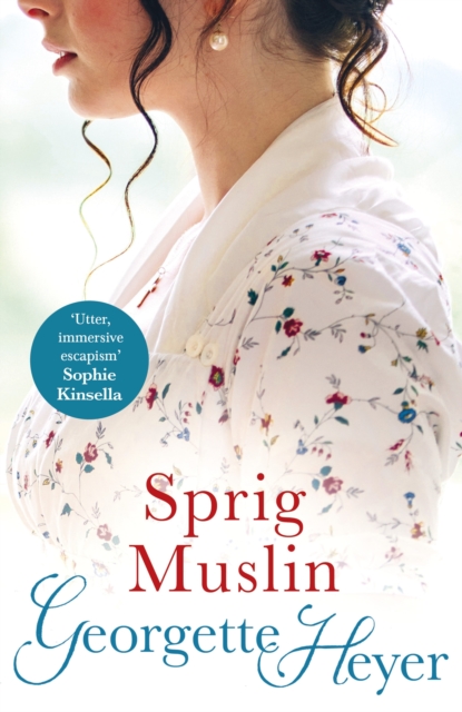 Sprig Muslin : Gossip, scandal and an unforgettable Regency romance, Paperback / softback Book