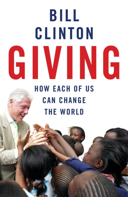 Giving : How Each Of Us Can Change The World, Paperback / softback Book