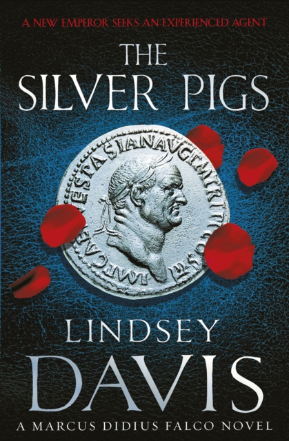 The Silver Pigs : (Marco Didius Falco: book I): the first novel in the bestselling historical detective series, exposing the criminal underbelly of ancient Rome, Paperback / softback Book