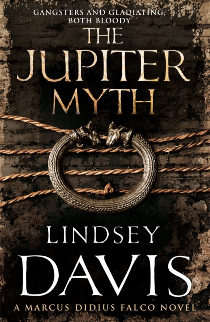 The Jupiter Myth : (Marco Didius Falco: book XIV): a compelling and captivating historical mystery set in the heart of the Roman Empire from bestselling author Lindsey Davis, Paperback / softback Book