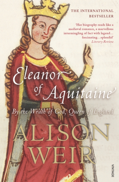 Eleanor Of Aquitaine : By the Wrath of God, Queen of England, Paperback / softback Book