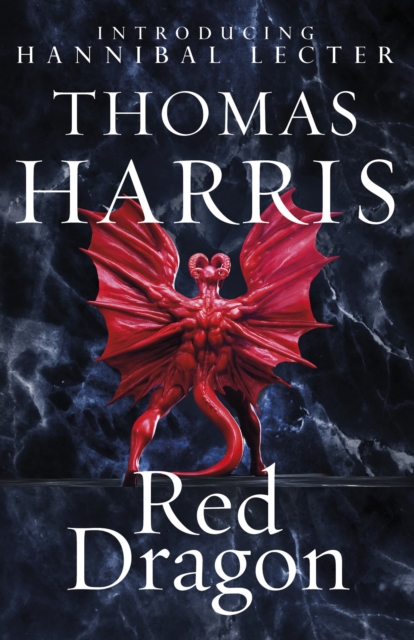 Red Dragon : The original Hannibal Lecter classic (Hannibal Lecter), Paperback / softback Book