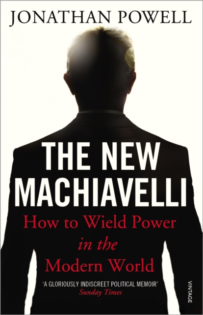 The New Machiavelli : How to Wield Power in the Modern World, Paperback / softback Book