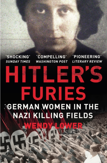 Hitler's Furies : German Women in the Nazi Killing Fields, Paperback / softback Book