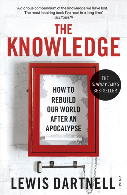 The Knowledge : How To Rebuild Our World After An Apocalypse, Paperback / softback Book