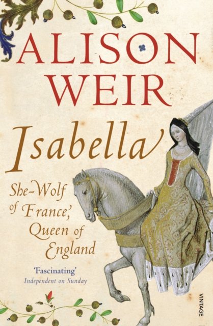 Isabella : She-Wolf of France, Queen of England, Paperback / softback Book