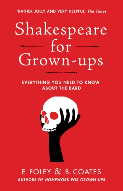 Shakespeare for Grown-ups : Everything you Need to Know about the Bard, Paperback / softback Book