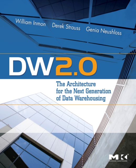 DW 2.0: The Architecture for the Next Generation of Data Warehousing, Paperback / softback Book