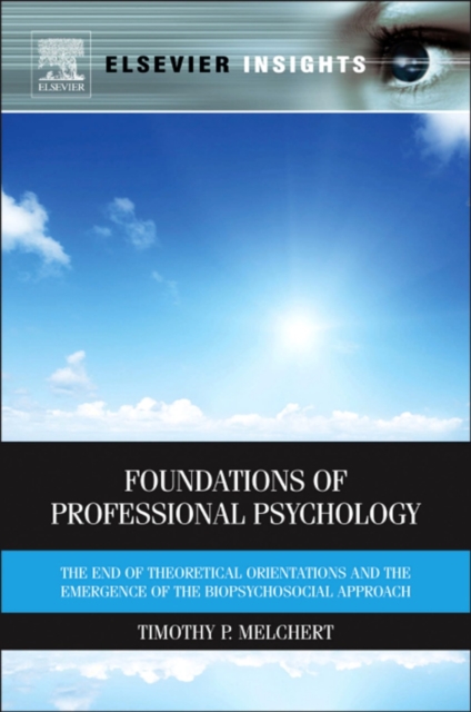 Foundations of Professional Psychology : The End of Theoretical Orientations and the Emergence of the Biopsychosocial Approach, EPUB eBook