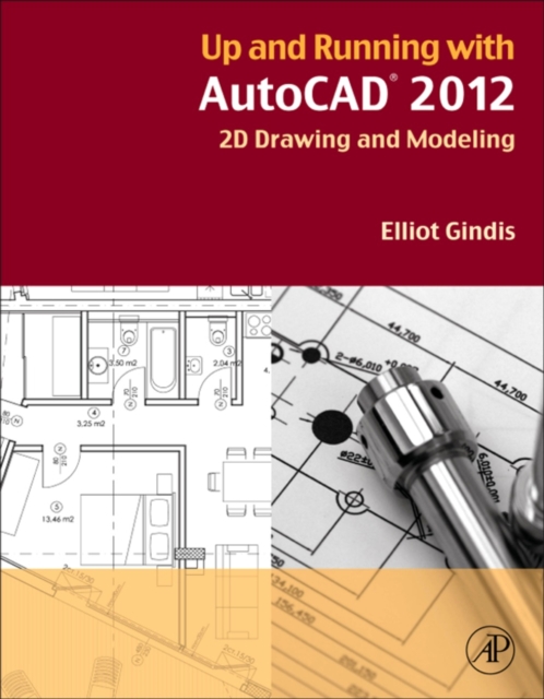 Up and Running with AutoCAD 2012 : 2D Drawing and Modeling, EPUB eBook