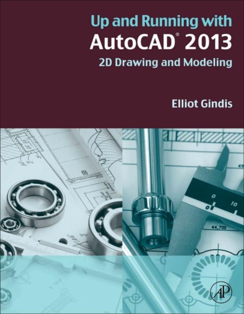 Up and Running with AutoCAD 2013 : 2D Drawing and Modeling, EPUB eBook