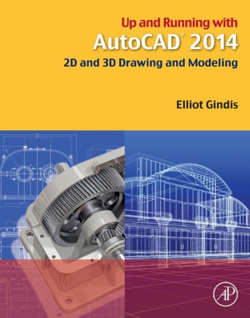 Up and Running with AutoCAD 2014 : 2D and 3D Drawing and Modeling, EPUB eBook