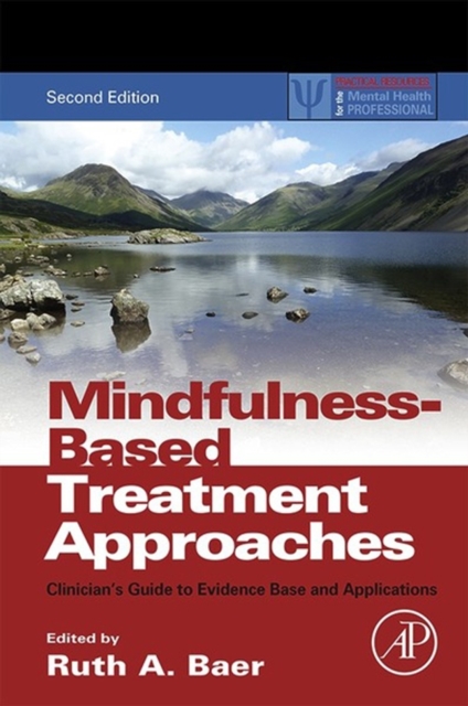 Mindfulness-Based Treatment Approaches : Clinician's Guide to Evidence Base and Applications, Paperback / softback Book
