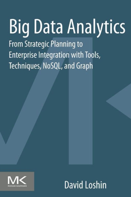 Big Data Analytics : From Strategic Planning to Enterprise Integration with Tools, Techniques, NoSQL, and Graph, EPUB eBook