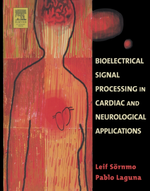 Bioelectrical Signal Processing in Cardiac and Neurological Applications, Hardback Book