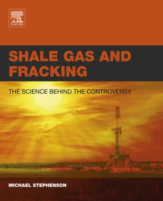 Shale Gas and Fracking : The Science Behind the Controversy, EPUB eBook