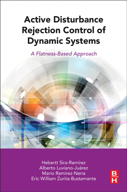 Active Disturbance Rejection Control of Dynamic Systems : A Flatness Based Approach, PDF eBook