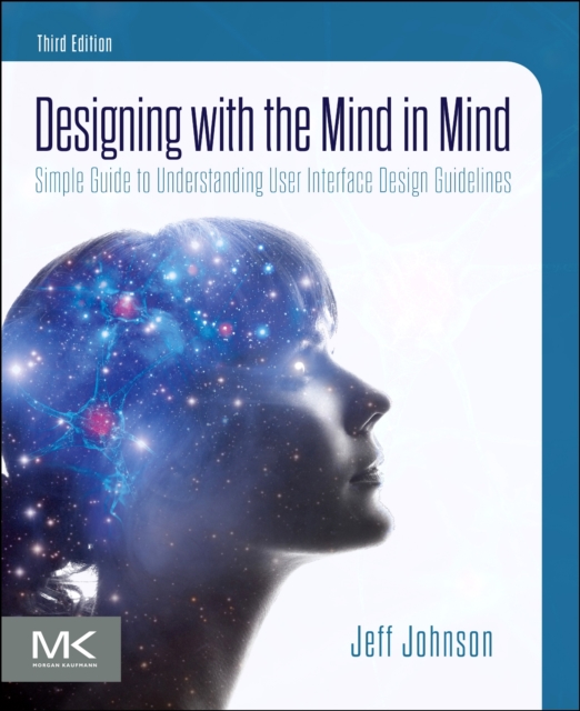 Designing with the Mind in Mind : Simple Guide to Understanding User Interface Design Guidelines, Paperback / softback Book